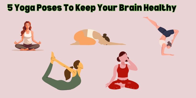 5 Yoga Poses To Keep Your Brain Healthy