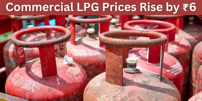 Commercial LPG Prices Rise by ₹6