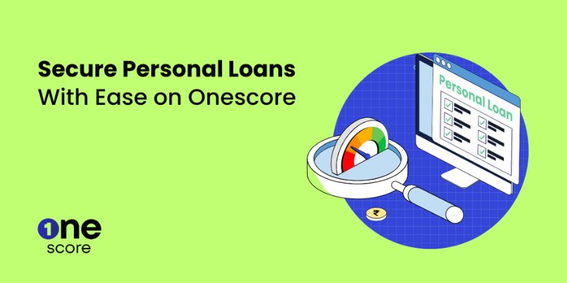 Need Personal Loan Get Loan-Ready with OneScore Easily